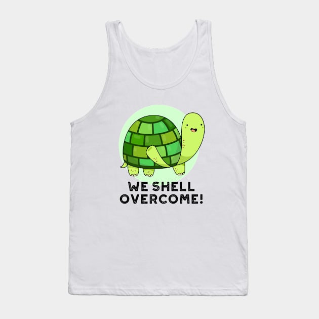 We Shell Overcome Cute Tortoise Pun Tank Top by punnybone